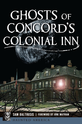 Ghosts of Concord's Colonial Inn (Haunted America) By Sam Baltrusis Cover Image