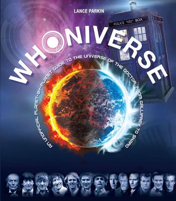 Whoniverse: An Unofficial Planet-By-Planet Guide to the World of the Doctor from Gallifrey to Skaro By Lance Parkin Cover Image