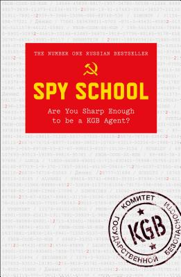 Spy School: Are You Sharp Enough to Be a KGB Agent? By Denis Bukin Cover Image