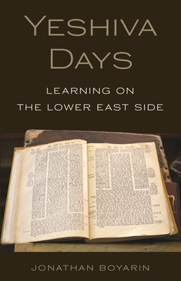 Yeshiva Days: Learning on the Lower East Side By Jonathan Boyarin Cover Image