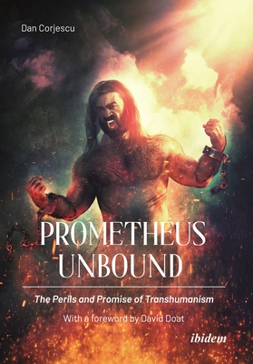 Prometheus Unbound: The Perils and Promises of Transhumanism
