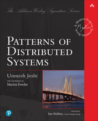Patterns of Distributed Systems (Addison-Wesley Signature Series (Fowler)) By Unmesh Joshi Cover Image