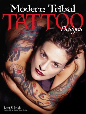 Modern Tribal Tattoo Designs By Lora S. Irish Cover Image