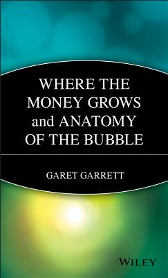 Where the Money Grows and Anatomy of the Bubble (Wiley Investment Classics #14) Cover Image