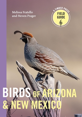 Birds of Arizona and New Mexico (A Timber Press Field Guide)