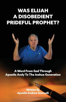 Was Elijah A Disobedient Prideful Prophet? By Andrew Giannelli Cover Image