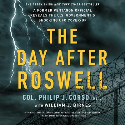The Day After Roswell By Colonel Philip J. Corso Us Army Retired, William J. Birnes (Read by) Cover Image