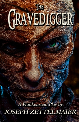 The Gravedigger: A Frankenstein Play (Stage Fright Collection #1)