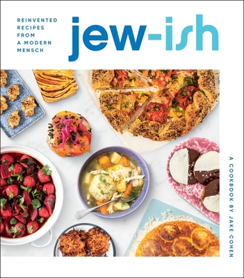 Jew-Ish: A Cookbook: Reinvented Recipes from a Modern Mensch By Jake Cohen Cover Image