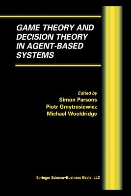 Game Theory and Decision Theory in Agent-Based Systems (Multiagent Systems #5) Cover Image