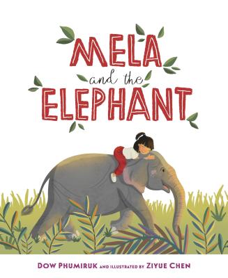 Mela and the Elephant By Dow Phumiruk, Ziyue Chen (Illustrator) Cover Image