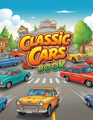 Classic Cars Coloring Book for Kids Age 8-12: Classic Cars