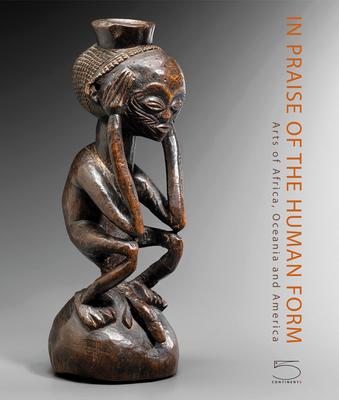 In Praise of the Human Form: Arts of Africa, Oceania and America Cover Image