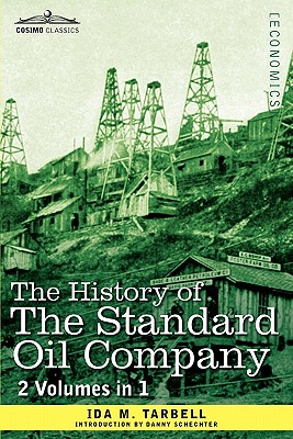 The History of the Standard Oil Company (2 Volumes in 1) By Ida M. Tarbell, Danny Schechter (Introduction by) Cover Image
