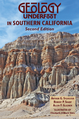 Geology Underfoot in Southern California By Arthur Sylvester, Robert Sharp, Allen Glazner Cover Image