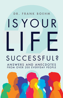 Is Your Life Successful?: Answers and Anecdotes from Over 200 Everyday People cover