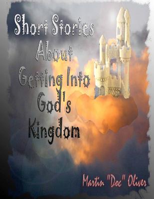 Short Stories About Getting Into God's Kingdom (FRENCH VERSION) (Doc Oliver's Prophetic Discovery Series. #4)