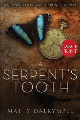 A Serpent's Tooth: An Ann Kinnear Suspense Novel - Large Print Edition (Ann Kinnear Suspense Novels #5) By Matty Dalrymple Cover Image