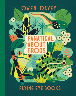 Fanatical About Frogs (About Animals #5) By Owen Davey (Illustrator) Cover Image