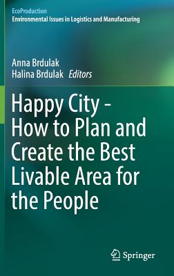 Happy City - How to Plan and Create the Best Livable Area for the People (Ecoproduction)