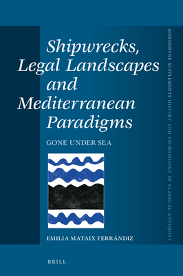 Shipwrecks, Legal Landscapes and Mediterranean Paradigms: Gone Under Sea (Mnemosyne #456)