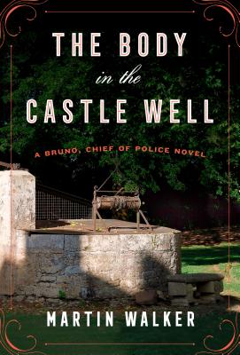 The Body in the Castle Well: A Bruno, Chief of Police novel (Bruno, Chief of Police Series #14) Cover Image