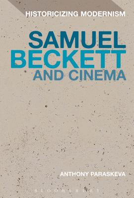 Samuel Beckett and Cinema (Historicizing Modernism) Cover Image
