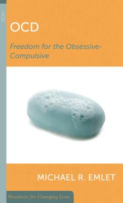 OCD: Freedom for the Obsessive-Compulsive (Resources for Changing Lives) By Michael R. Emlet Cover Image