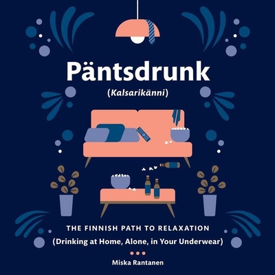 Pantsdrunk: Kalsarikanni Lib/E: The Finnish Path to Relaxation Cover Image