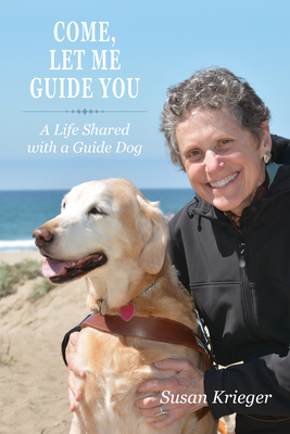 Come, Let Me Guide You: A Life Shared with a Guide Dog (New Directions in the Human-Animal Bond) Cover Image