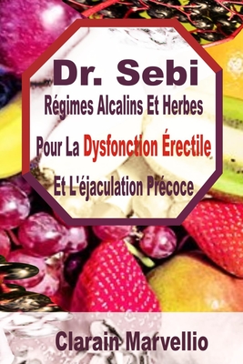 Dr. Sebi: Régimes Alcalins Et Herbes Pour La Dysfonction Érectile Et L'éjaculation Précoce Cover Image