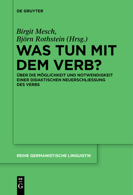 Was tun mit dem Verb? (Reihe Germanistische Linguistik #302) Cover Image