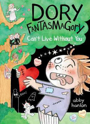 Dory Fantasmagory: Can't Live Without You By Abby Hanlon Cover Image