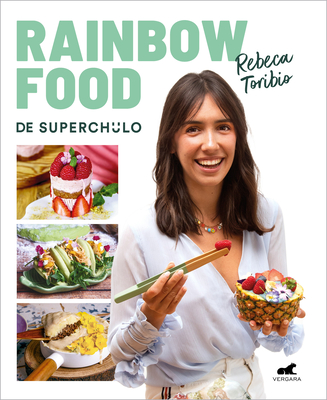 Rainbow Food de superchulo / Rainbow Food by Superchulo By REBECA TORIBIO Cover Image