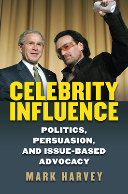 Celebrity Influence: Politics, Persuasion, and Issue-Based Advocacy Cover Image