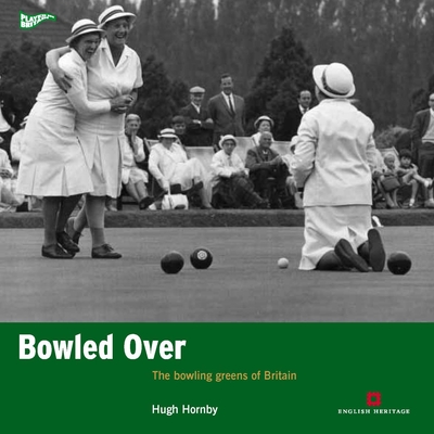 Bowled Over: The bowling greens of Britain (Played in Britain)