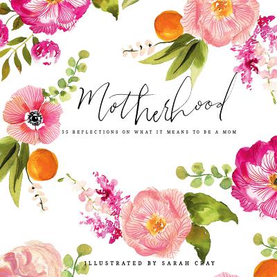 Motherhood: 55 Reflections on What It Means to Be a Mom Cover Image