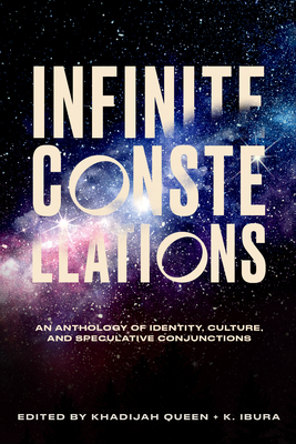 Infinite Constellations: An Anthology of Identity, Culture, and Speculative Conjunctions