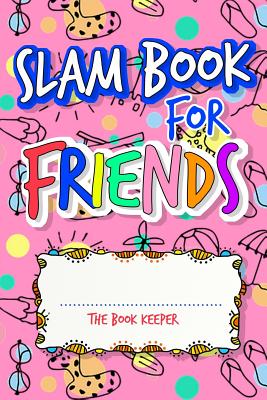 Slam Book For Friends: Build A Strong Friendship While Making New Ones By Answering Questions By Don Pakito Cover Image