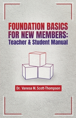 Foundation Basics for New Members: Teacher & Student Manual By Vanesa M. Scott-Thompson Cover Image