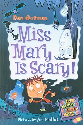 My Weird School Daze #10: Miss Mary Is Scary! By Dan Gutman, Jim Paillot (Illustrator) Cover Image