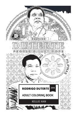 Download Rodrigo Duterte Adult Coloring Book The Philippines President And Political Icon Autocratic Ruler And Trumps Friend Inspired Adult Coloring Book Paperback Eight Cousins Books Falmouth Ma