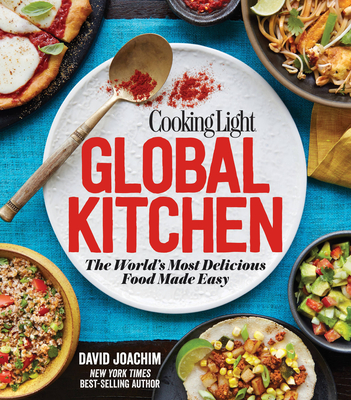 Cooking Light Global Kitchen: The World's Most Delicious Food Made Easy By David Joachim, The Editors of Cooking Light Cover Image