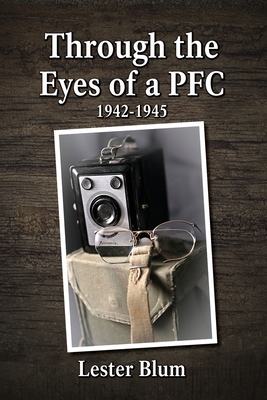 Through the Eyes of a PFC 1942-1945