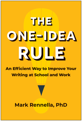 The One-Idea Rule: An Efficient Way to Improve Your Writing at School and Work Cover Image