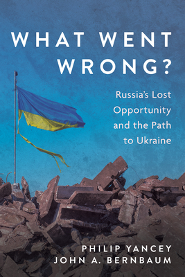 What Went Wrong?: Russia's Lost Opportunity and the Path to Ukraine Cover Image