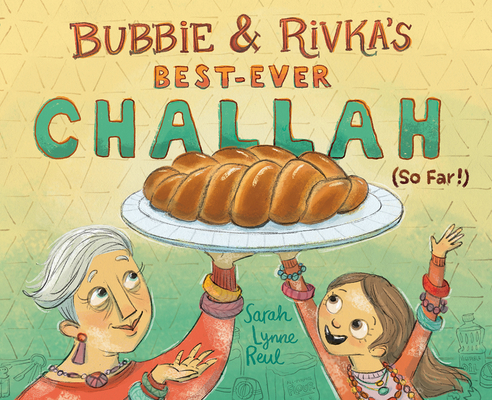 Cover for Bubbie & Rivka's Best-Ever Challah (So Far!)