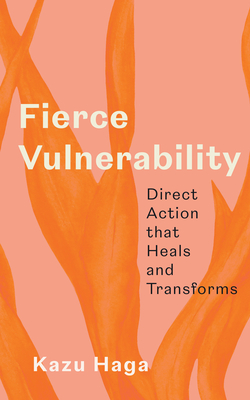 Fierce Vulnerability: Direct Action that Heals and Transforms cover