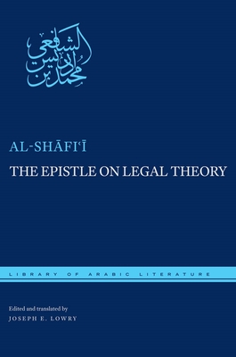 The Epistle on Legal Theory (Library of Arabic Literature #48) Cover Image