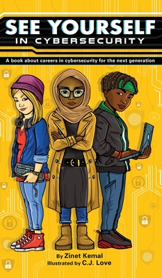 See Yourself in Cybersecurity: A Book About Careers in Cybersecurity for the Next Generation By Zinet Kemal Cover Image